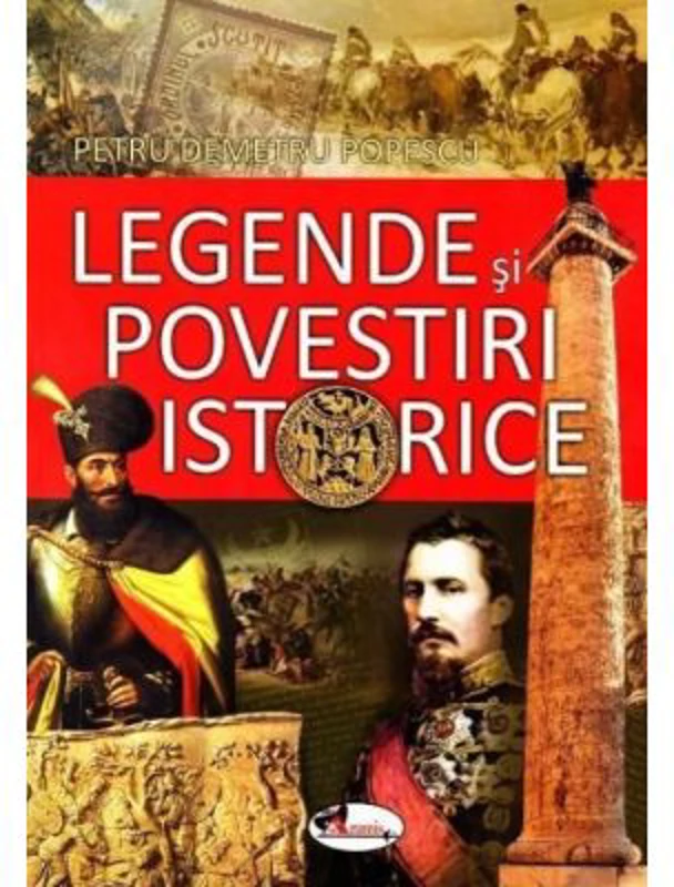 Legende si povestiri istorice - Petru Demetru Popescu