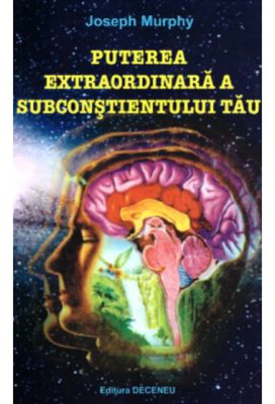 Puterea extraordinara a subconstientului tau, Editia a 2-a - Joseph Murphy