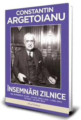 Insemnari zilnice, Volumul 10. Partea 2. 12 iunie–20 noiembrie 1942. 1 ianuari –1 februarie 1944. 30 martie–22 aprilie 1944 - Constantin Argetoianu