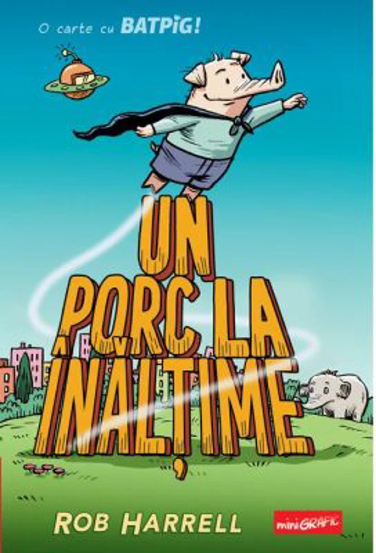 Batpig 2. Un porc la inaltime - Rob Harrell