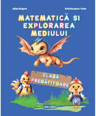Matematica si explorarea mediului. Clasa pregatitoare. Caiet de lucru - Adina Grigore