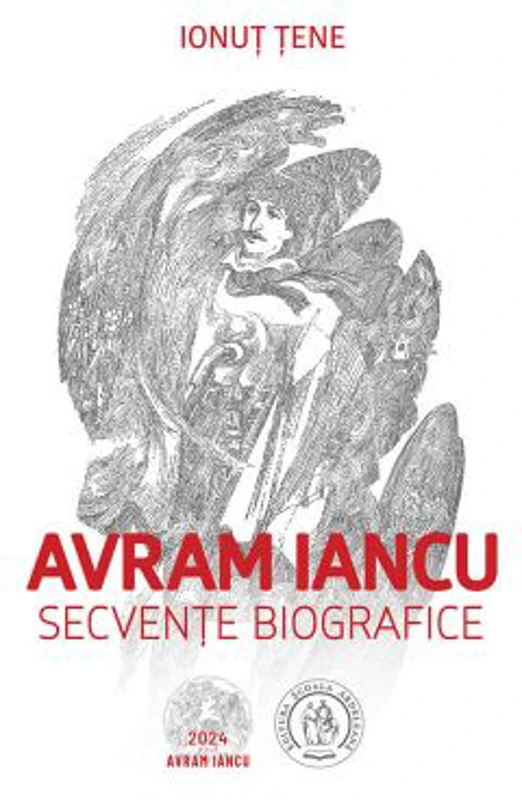 Avram Iancu. Secvente biografice - Ionut Tene