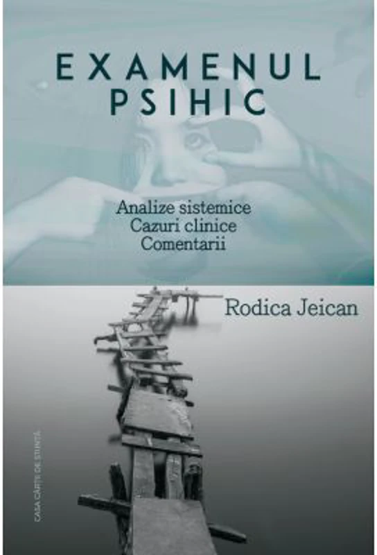 Examenul psihic. Analize sistemice. Cazuri clinice. Comentarii