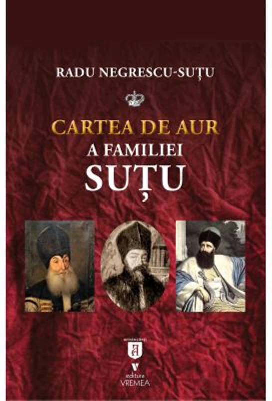 Cartea de aur a familiei Sutu - Radu Negrescu-Sutu