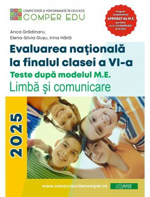 Evaluarea nationala la sfarsitul clasei a 6-a. Teste dupa modelul M. E. Limba si comunicare. Ghidul meu de pregatire - Anca. Gradinaru