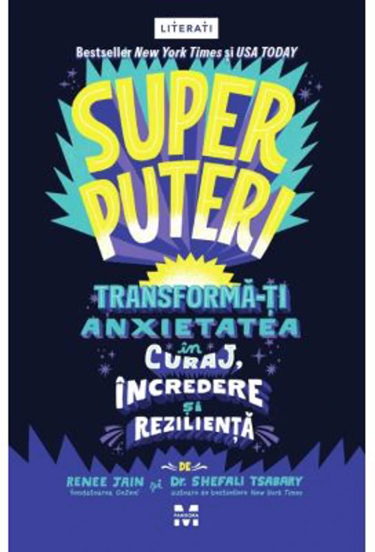 Superputeri. Tranforma-ti anxietatea in curaj, incredere si rezilienta - Remme Jain, Dr. Shefali Tsabary
