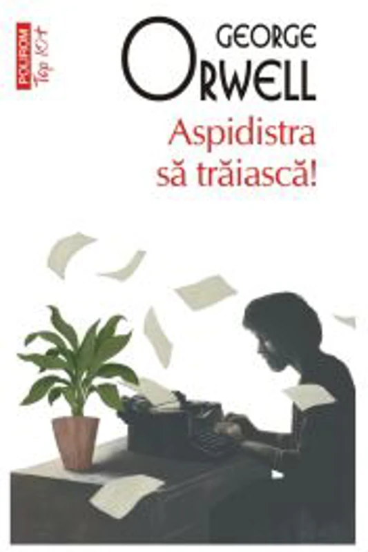 Aspidistra sa traiasca! Editie de buzunar. Colectia Top 10+ - George Orwell