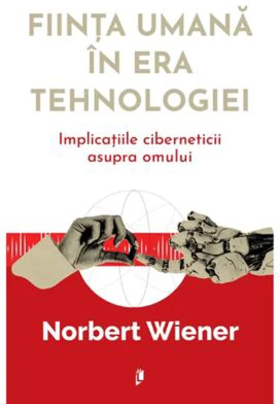 Fiinta umana in era tehnologiei - Norbert Wiener
