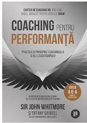 Coaching pentru performanta - Sir John Whitmore, Tiffany Gaskell
