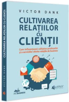Cultivarea relatiilor cu clientii - Victor Dank