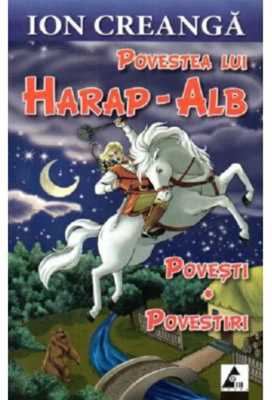Povestea lui Harap-Alb. Povesti si povestiri - Ion Creanga
