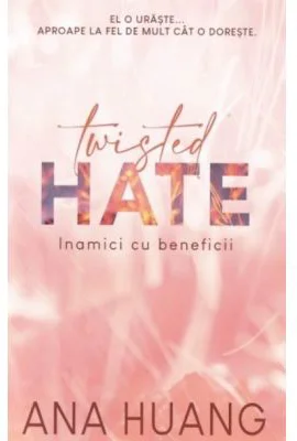 Twisted Hate. Inamici cu beneficii - Ana Huang