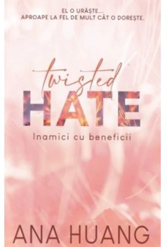 Twisted Hate. Inamici cu beneficii - Ana Huang