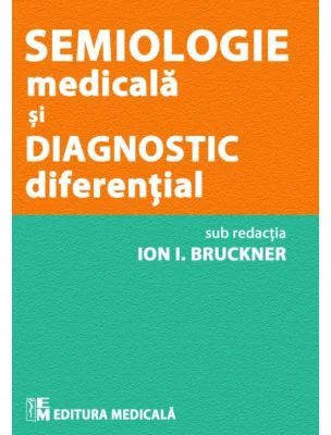 Semiologie medicala si diagnostic diferential - Ion I. Bruckner