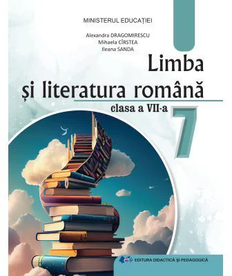 Limba si literatura romana. Manual clasa 7 - Alexandra Dragomirescu