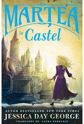 Martea la castel - Jessica Day George