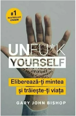 Unfu*k Yourself. Elibereaza-ti mintea si traieste-ti viata