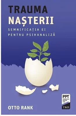 Trauma nasterii. Semnificatia ei pentru psihanaliza - Otto Rank