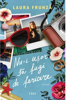 Nu-i usor sa fugi de fericire - Laura Frunza