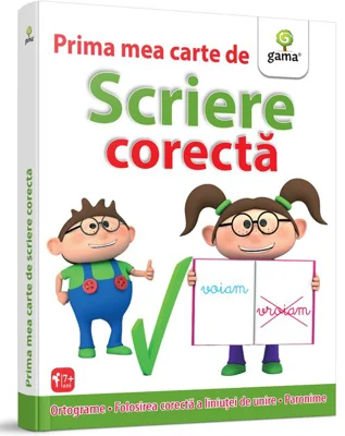 Prima mea carte de scriere corecta. Ortograme, folosirea corecta a liniutei de unire, paronime