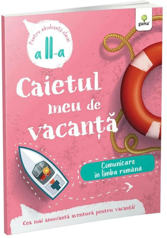 Caietul meu de vacanta. Comunicare in limba romana clasa a 2-a
