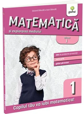 Matematica si explorarea mediului clasa I. Editia a III-a/ Matematica pentru clasele primare