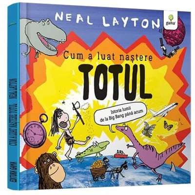Cum a luat nastere totul/ serie Neal Layton