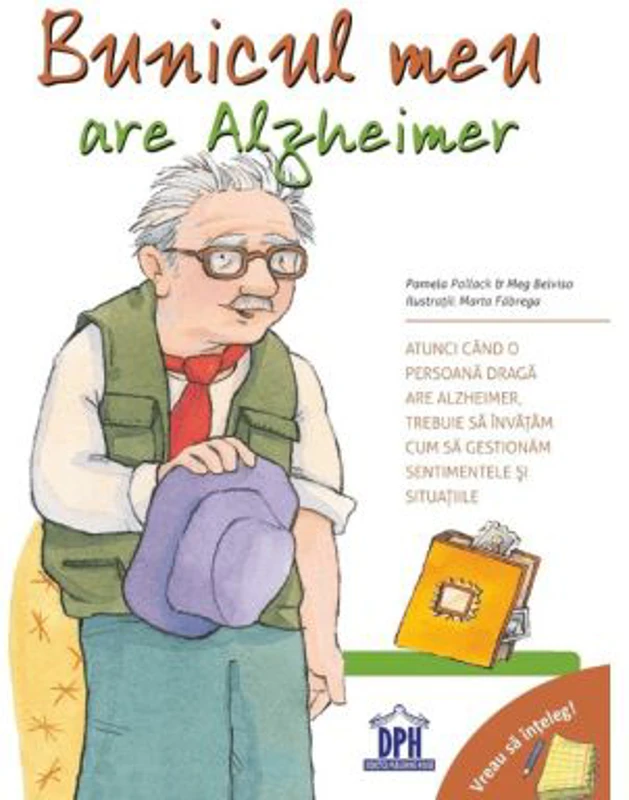 Vreau sa inteleg. Bunicul meu are Alzheimer - Pam Pollack, Meg Belviso