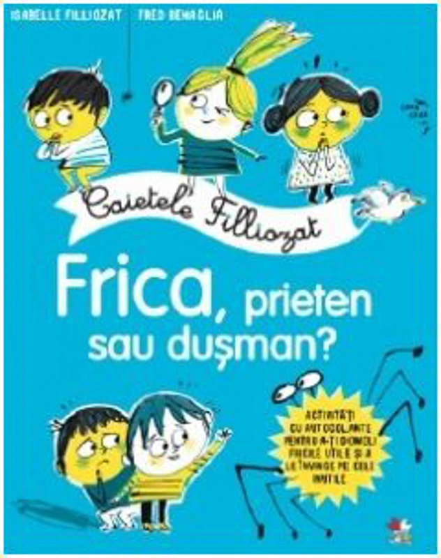 Caietele Filliozat. Frica, prieten sau dusman - Isabelle Filliozat