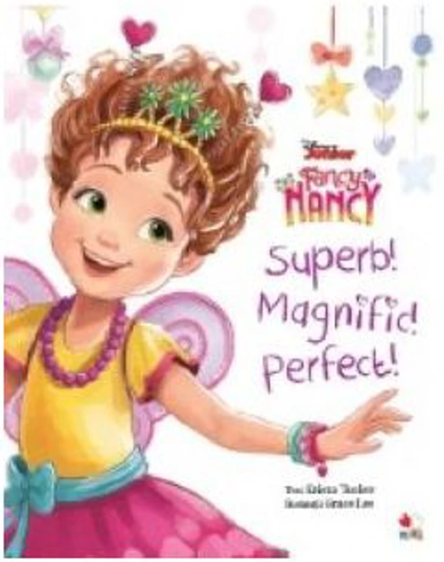 Disney. Fancy Nancy Superb! Magnific! Perfect!