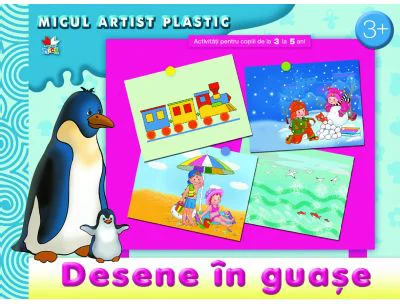 Desene in guase. Activitati pentru copii de la 3 la 5 ani. Micul artist plastic