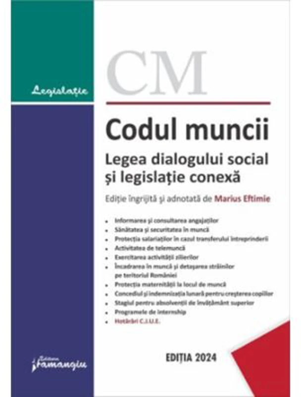 Codul muncii. Legea dialogului social si legislatie conexa. Actualizat la 10 septembrie 2024