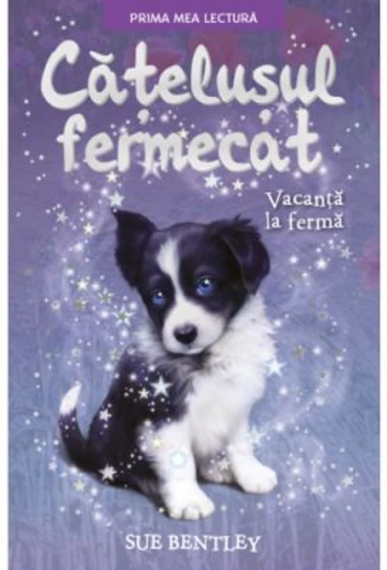 Catelusul fermecat. Vacanta la ferma. Prima mea lectura