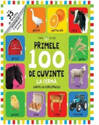 Bebe invata. Primele 100 de cuvinte. La ferma. Carte cu ferestruici