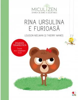 Micul Zen. Rina Ursulina e furioasa. Poveste terapeutica. Invata sa-ti stapanesti furia!