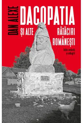 Dacopatia si alte rataciri romanesti - Dan Alexe