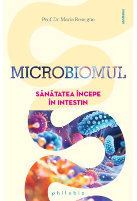Microbiomul. Sanatatea incepe in intestin - Prof. Dr. Maria Rescigno
