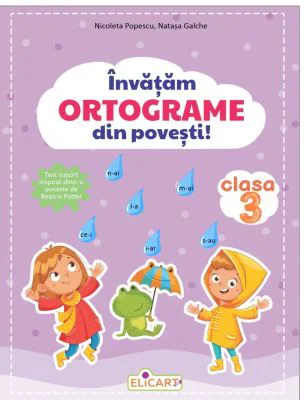 Invatam ORTOGRAME din povesti! Clasa a 3-a - Nicoleta Popescu