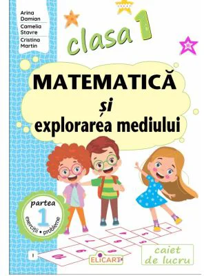 Matematica si explorarea mediului. Clasa 1. Partea 1 (I) - Arina Damian