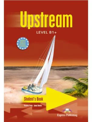 Upstream, Level B1+. Student's Book Curs limba engleza Manualul elevului - Virginia Evans