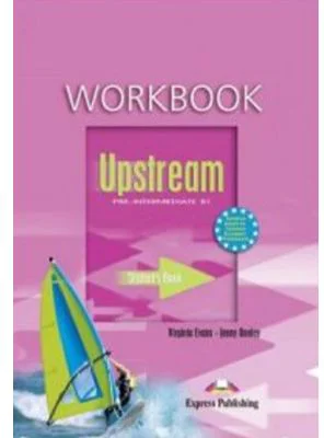 Upstream, Pre-Intermediate B1. Workbook, Caietul elevului Curs limba engleza - Virginia Evans