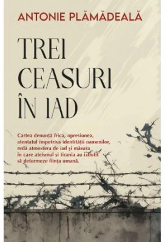 Trei ceasuri in iad - Antonie Plamadeala