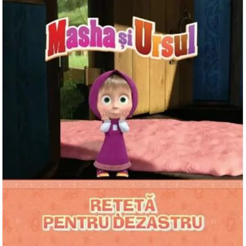 Volumul 15. Masha si Ursul. Reteta pentru dezastru