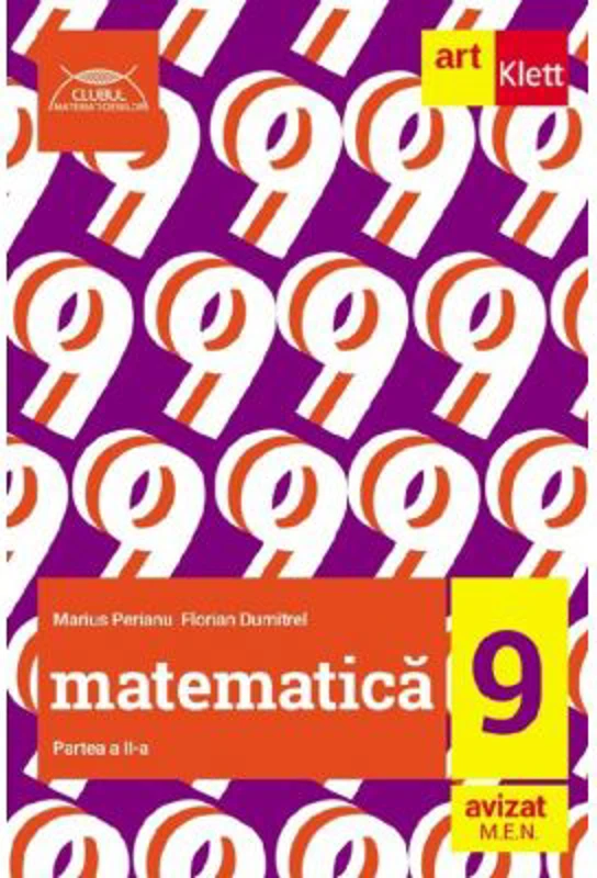 Clubul Matematicienilor. Culegere de matematica pentru clasa a 9-a, semestrul 2 - Marius Perianu