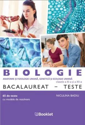 Bacalaureat Biologie 65 de teste clasele 11-12 - Niculina Badiu