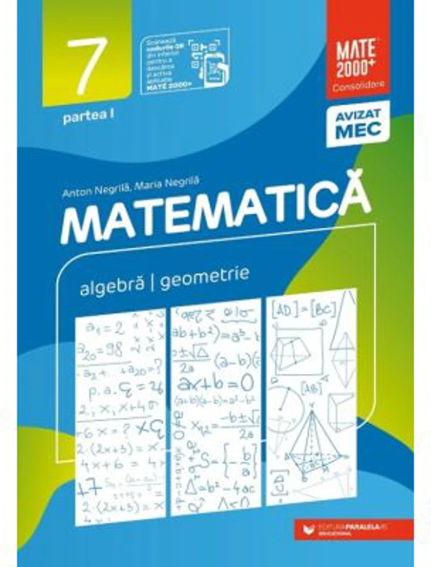 Matematica. Algebra, geometrie. Clasa a 7-a. 2024-2025 Consolidare. Partea 1 - Anton Negrila, Maria Negrila