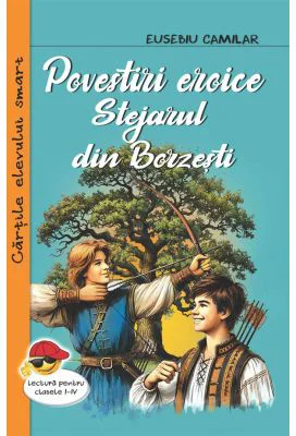 Povestiri eroice. Stejarul din Borzesti - Eusebiu Camilar