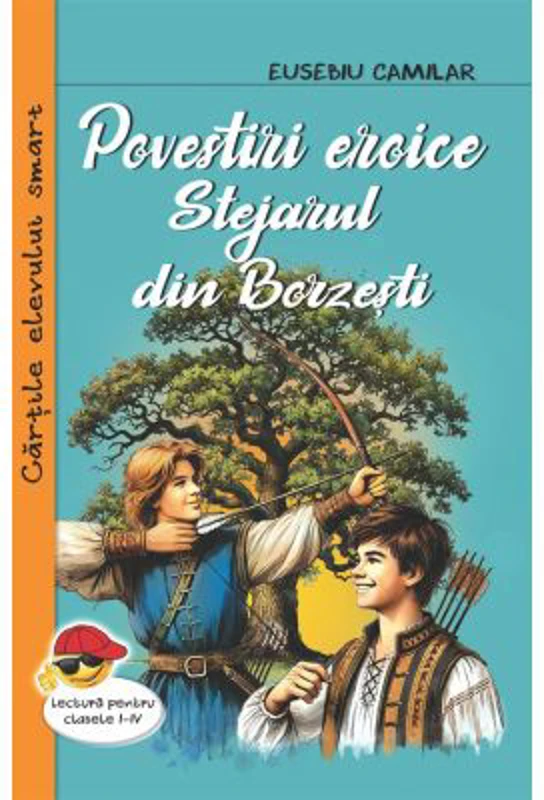 Povestiri eroice. Stejarul din Borzesti - Eusebiu Camilar