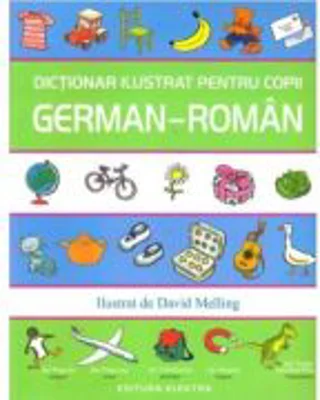 Dictionar ilustrat pentru copii german-roman - Ilustrat de David Melling