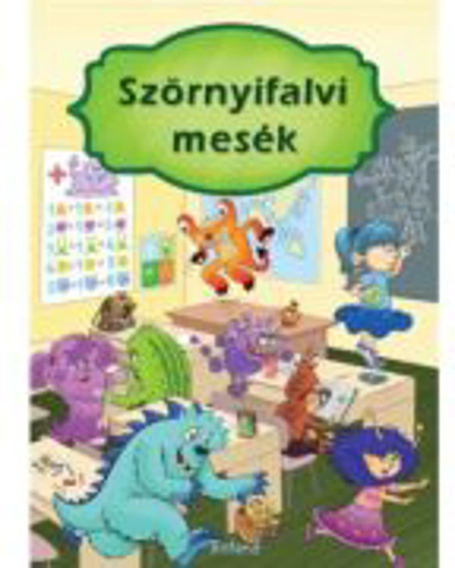 Szornyifalvi mesek / Intamplari din lumea monstruletilor - Izmindi Katalin